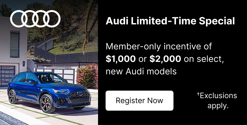 An ad that says Audi Limited-Time Special, member-only incentive of $1,000 or $2,000 on select, new Audi models. Click to Register Now. Exclusions apply