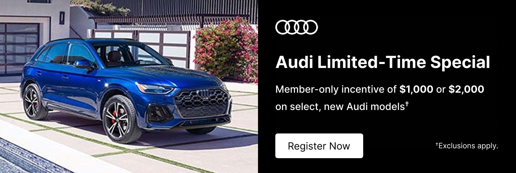 An ad that says Audi Limited-Time Special, member-only incentive of $1,000 or $2,000 on select, new Audi models. Click to Register Now. Exclusions apply